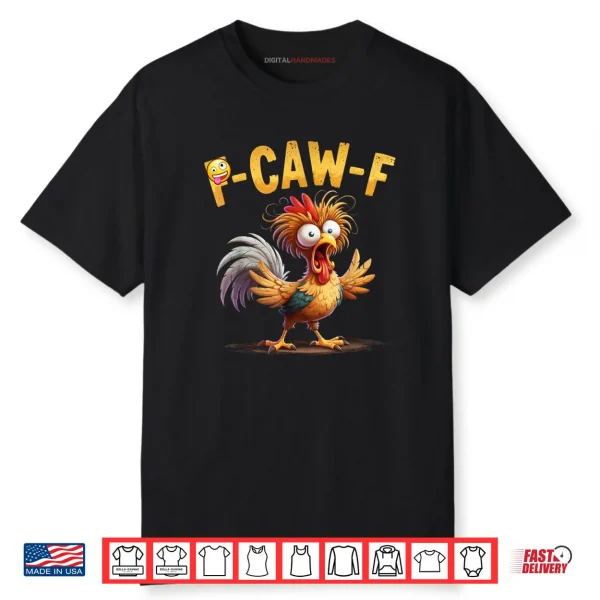 Chicken Humor Quote Rooster Meme Caw F Shirt