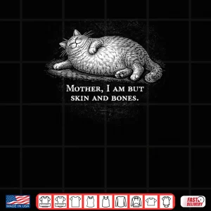 Design Cat Mother I Am But Skin and Bones Shirt 2