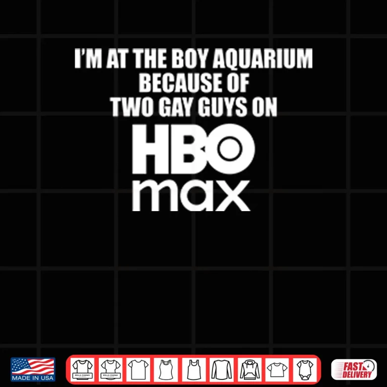 I’m At The Boy Aquarium Because Of Two Gay Guys On HBO Max Shirt 3 Design Im At The Boy Aquarium Because Of Two Gay Guys On HBO Max Shirt