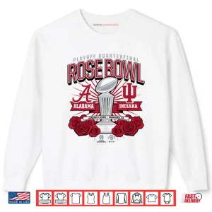 Indiana & Alabama Playoff Quarterfinal Rose Bowl January 1 2026 Shirt 1 Sweatshirt Indiana Alabama Playoff Quarterfinal Rose Bowl January 1 2026 Shirt