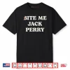 Bite Me Jack Perry Shirt