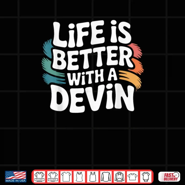 Life is Better with Devin Shirt 3 Design Life is Better with Devin Shirt