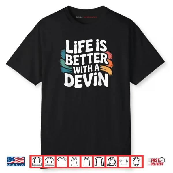 Life is Better with Devin Shirt