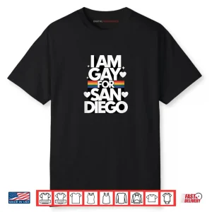 I am Gay for San Diego Pride Rainbow Design for LGBTQ Shirt