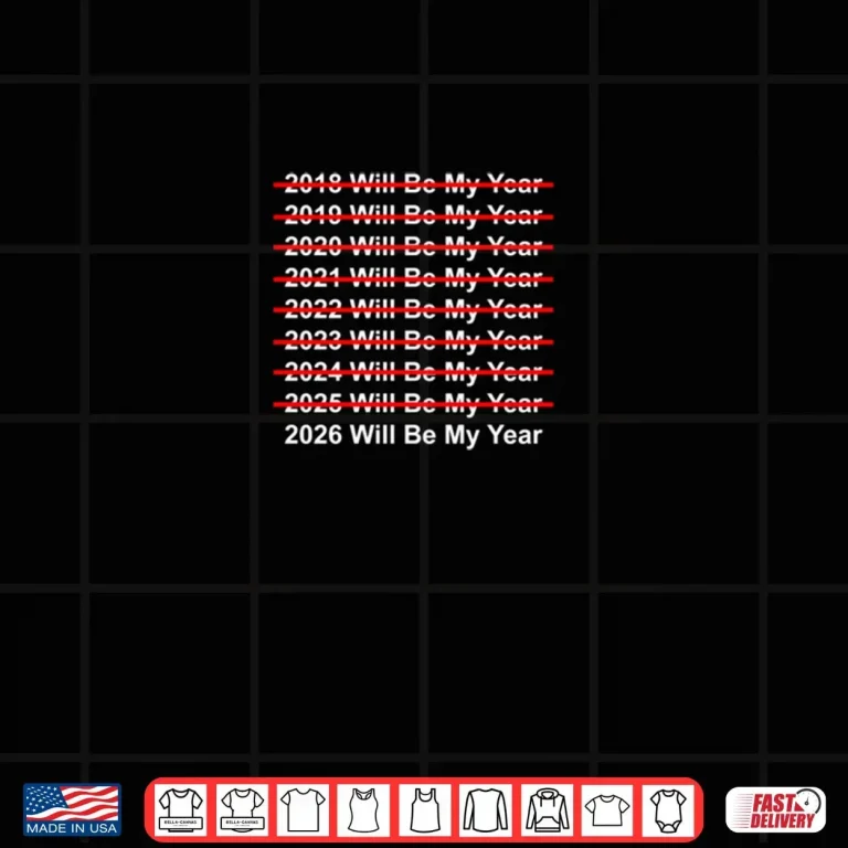 2026 Will Be My Year Quote Motivational Glow Up Design Shirt 3 Design 2026 Will Be My Year Quote Motivational Glow Up Design Shirt