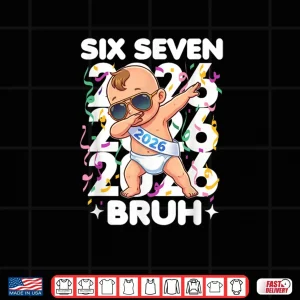 Design 2026 New Years Baby Six Seven Bruh Funny Cool Dabbing Shirt