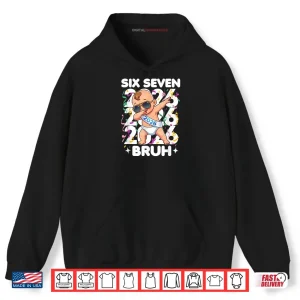 Hoodie 2026 New Years Baby Six Seven Bruh Funny Cool Dabbing Shirt