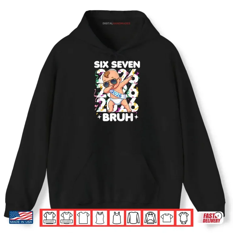 2026 New Years Baby Six Seven Bruh Funny Cool Dabbing Shirt 2 Hoodie 2026 New Years Baby Six Seven Bruh Funny Cool Dabbing Shirt