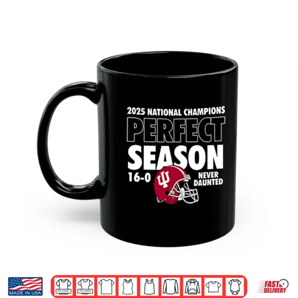 Mug Indiana Hoosiers 2025 National Champions Perfect Season 16 0 Shirt