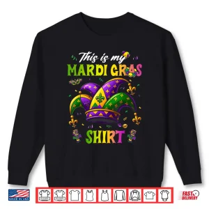 Sweatshirt This Is My Mardi Gras Shirt Funny Outfit Men Women Kids Shirt
