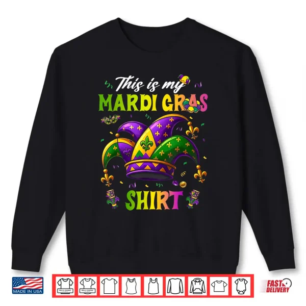 Sweatshirt This Is My Mardi Gras Shirt Funny Outfit Men Women Kids Shirt