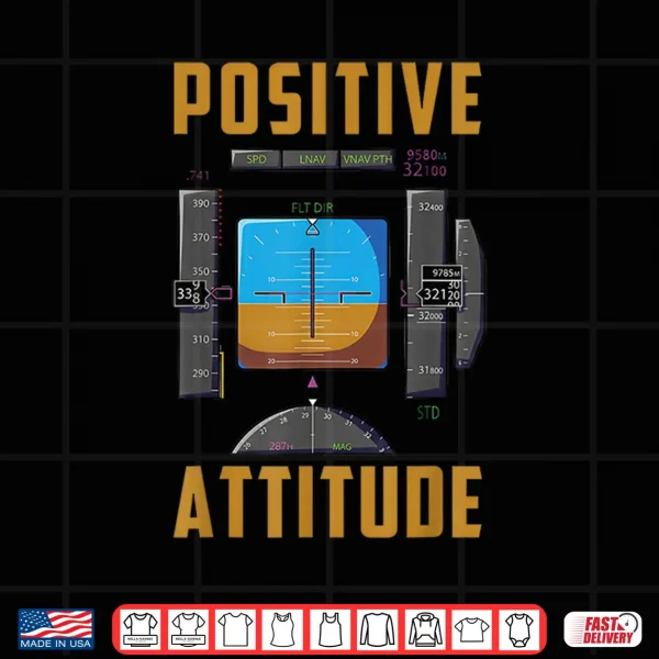 Design Positive Attitude Funny Pilot Aviation Instrument Shirt