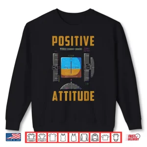 Sweatshirt Positive Attitude Funny Pilot Aviation Instrument Shirt