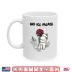Mug No Ice Please With Cat Abolish Ice Shirt