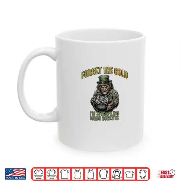 Mug Mechanic St. PatrickS Day Stockpiling 10Mm Sockets Shirt
