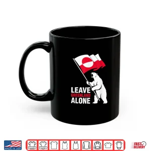 Mug Leave Greenland Alone Polar Bear Flag Shirt