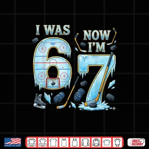 Design Ice Hockey Birthday Boy I Was 6 Now IM 7 Six Seven 67 Shirt