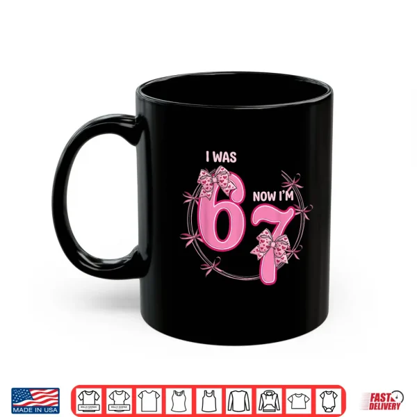 Mug I Was 6 Now Im 7 Birthday Girl 6 7 Bday Coquette Bow 7Th Shirt