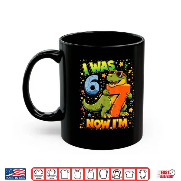 Mug I Was 6 Now Im 7 Birthday Dinosaur 6 7 Year Old Birthday Boy Shirt