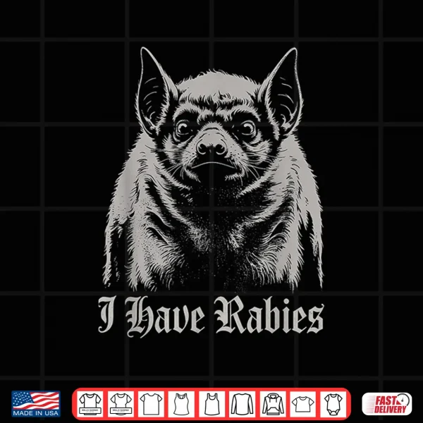 Design I Have Rabies Shirt