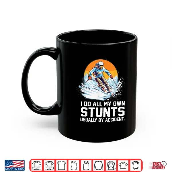 Mug I Do All My Own Stunts Usually By Accident Skiing Skier Shirt
