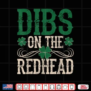 Design Dibs On The Redhead Shirts Irish Shamrock St Patricks Day Shirt