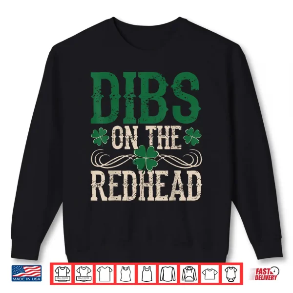 Sweatshirt Dibs On The Redhead Shirts Irish Shamrock St Patricks Day Shirt