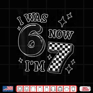 Design Checkered I Was 6 Now IM 7 Birthday Boy Kids Bday 6 7 Meme Shirt