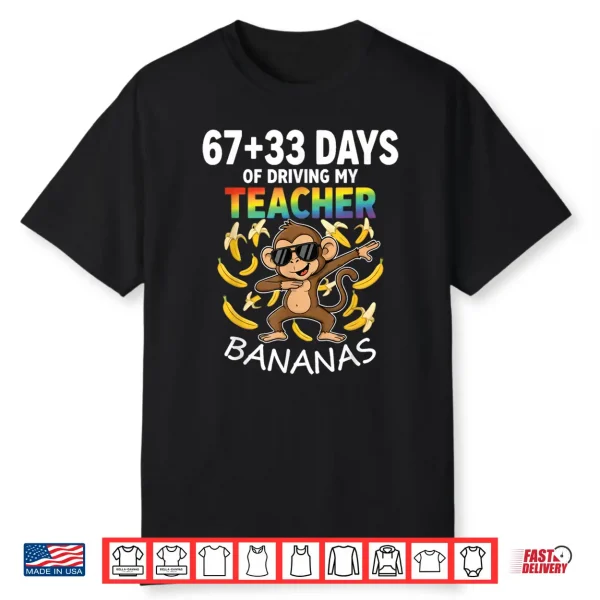 67 33 Days Of Driving My Teacher Bananas Funny Monkey 6 7 Shirt