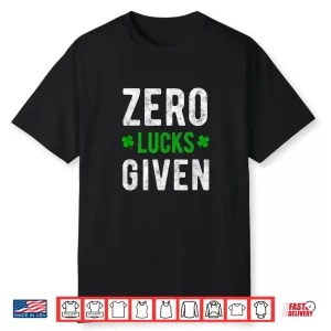 Zero Lucks Given St Patrick’S Day Shirt Party Drinking Tee