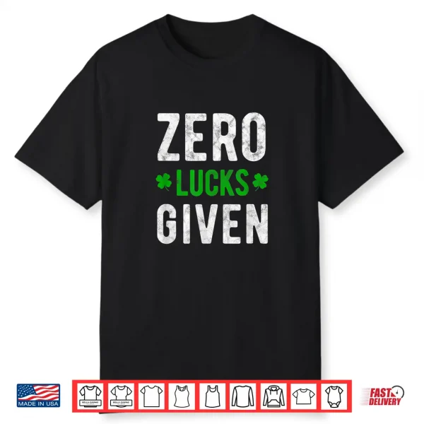 Zero Lucks Given St Patrick’S Day Shirt Party Drinking Tee