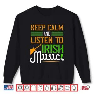 Sweatshirt St. PatrickS Day Gifts Funny Irish Listen To Irish Music Shirt