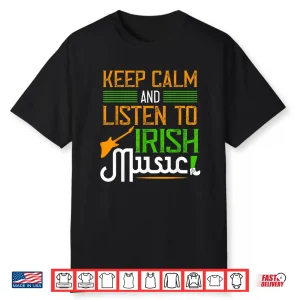 St. Patrick’S Day Gifts Funny Irish Listen To Irish Music Shirt