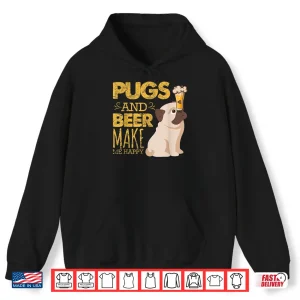 Hoodie Pugs And Beer Make Me Happy St PatrickS Day Party Shirt