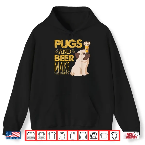 Hoodie Pugs And Beer Make Me Happy St PatrickS Day Party Shirt