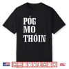 Pog Mo Thoin Funny Gaelic St Patrick’S Day Kiss My Ass Shirt