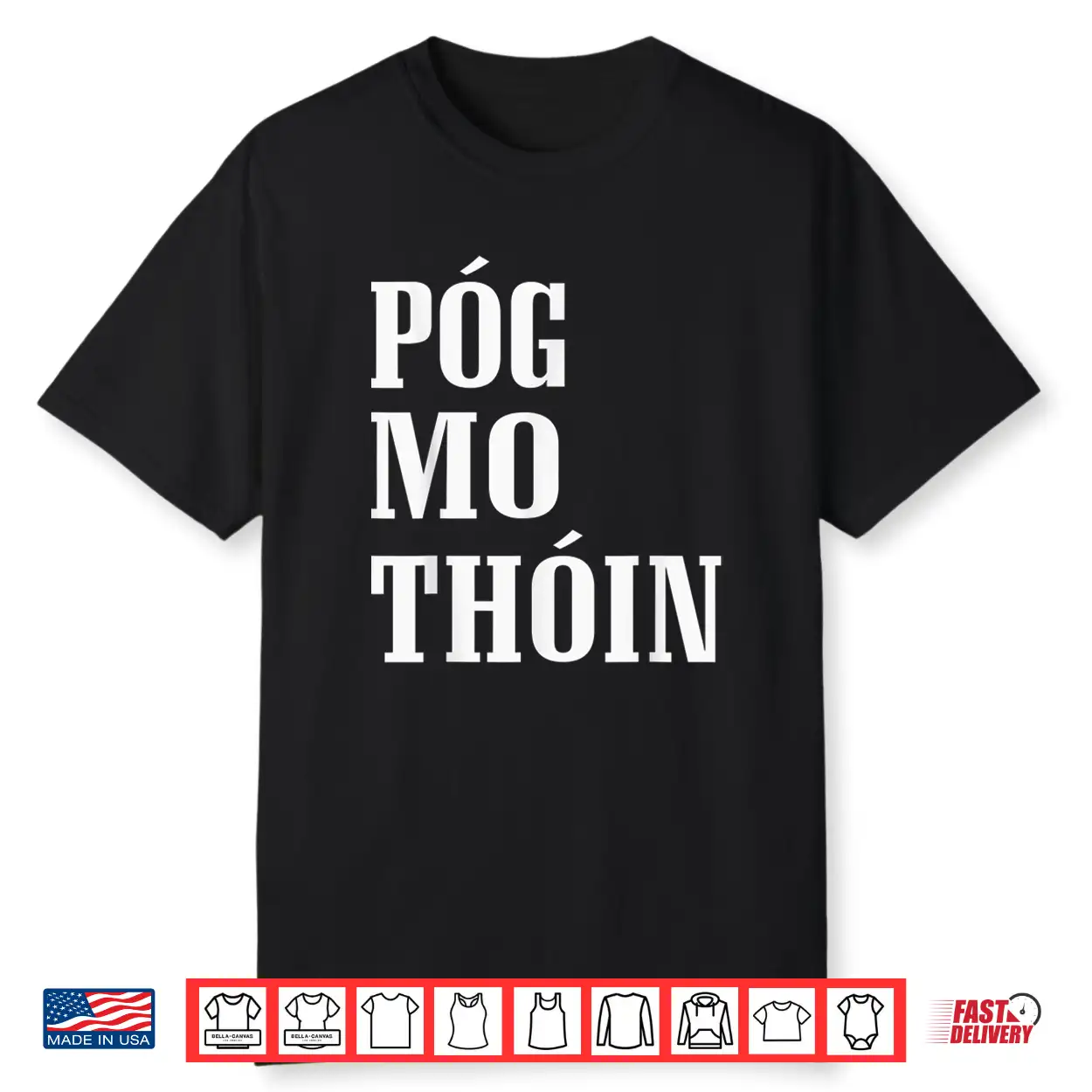Pog Mo Thoin Funny Gaelic St Patrick’S Day Kiss My Ass Shirt Pog Mo Thoin Funny Gaelic St Patrick’S Day Kiss My Ass Shirt