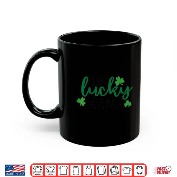 Mug One Lucky Mama Shirt St Patricks Day Shirt Women Momma Shirt