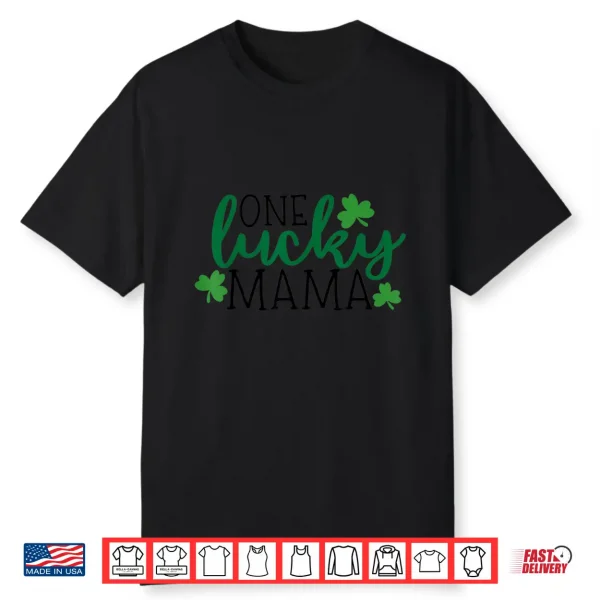 One Lucky Mama Shirt St Patricks Day Shirt Women Momma Shirt