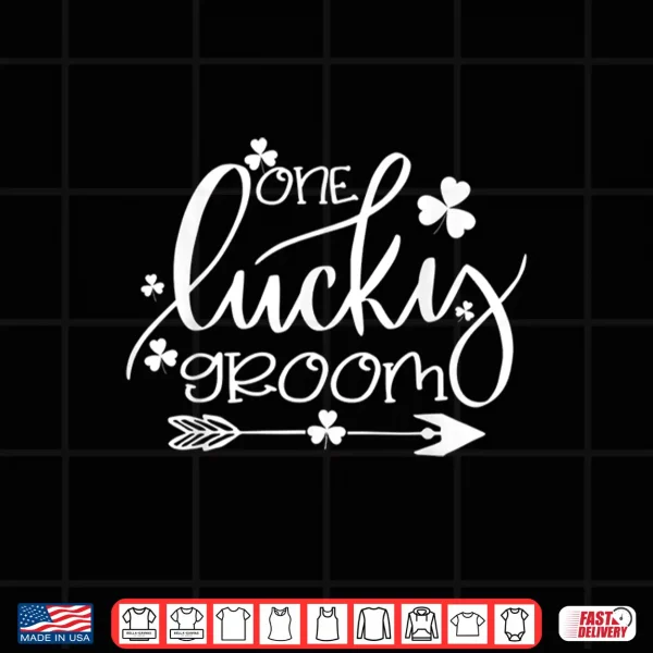 Design One Lucky Groom St PatrickS Day Mens Couple Husband Gifts Shirt