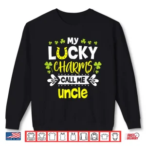 My Lucky Charms Call Me Uncle St. Patrick'S Day Uncle Shirt 2 Sweatshirt My Lucky Charms Call Me Uncle St. PatrickS Day Uncle Shirt