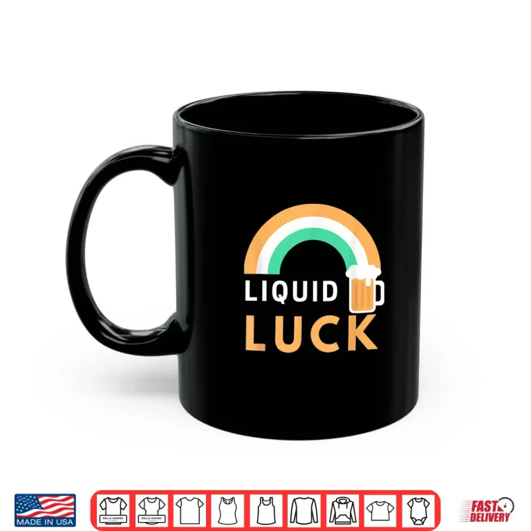 Mug Liquid Luck Funny Drinking St. PatrickS Day Gift Shirt