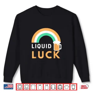 Sweatshirt Liquid Luck Funny Drinking St. PatrickS Day Gift Shirt