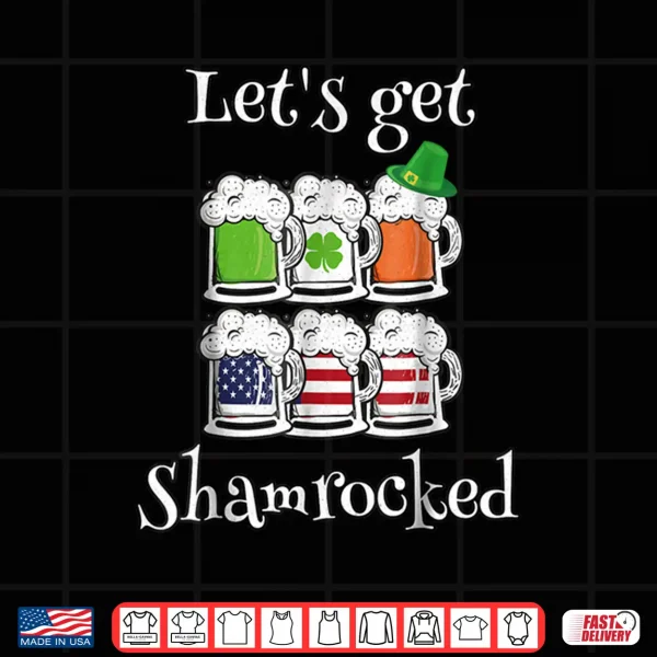 Let'S Get Shamrocked St. Patrick'S Day Funny Patriot Shirt 4 Design LetS Get Shamrocked St. PatrickS Day Funny Patriot Shirt
