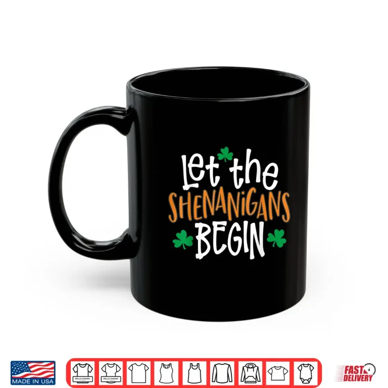 Mug Let The Shenanigans Begin St PatrickS Day Shirt