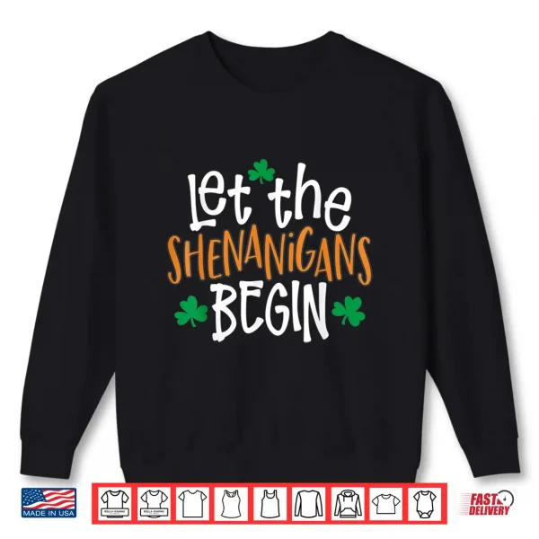 Sweatshirt Let The Shenanigans Begin St PatrickS Day Shirt