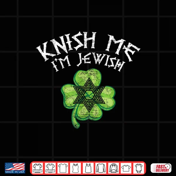 Design Knish Me IM Jewish Funny Jew St. Patricks Day 2020 Party Shirt