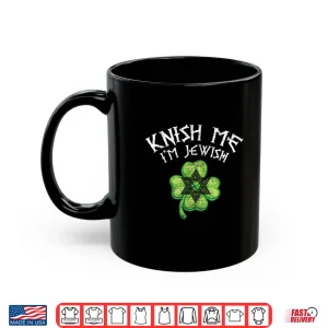 Mug Knish Me IM Jewish Funny Jew St. Patricks Day 2020 Party Shirt