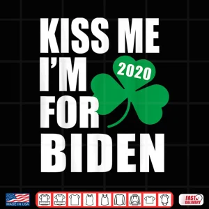 Design Kiss Me Im For Joe Biden St Patricks Day Irish 2020 Election Shirt