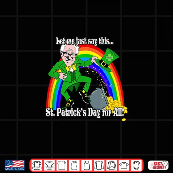 Design Funny Bernie Sanders 2020 President St. PatrickS Day Pride Shirt